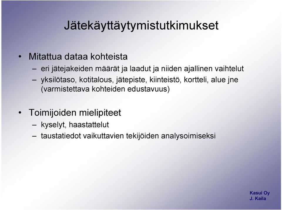 kiinteistö, kortteli, alue jne (varmistettava kohteiden edustavuus) Toimijoiden
