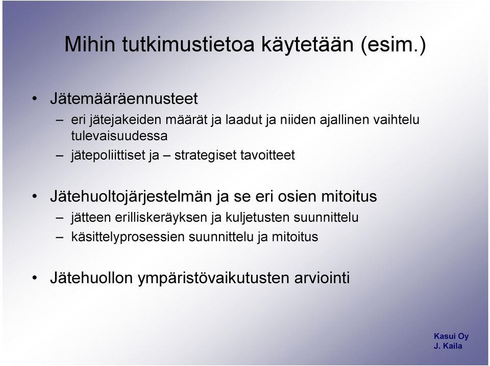 tulevaisuudessa jätepoliittiset ja strategiset tavoitteet Jätehuoltojärjestelmän ja se eri