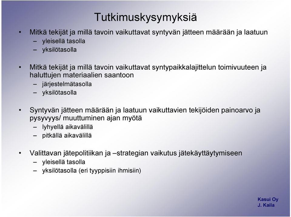 yksilötasolla Syntyvän jätteen määrään ja laatuun vaikuttavien tekijöiden painoarvo ja pysyvyys/ muuttuminen ajan myötä lyhyellä