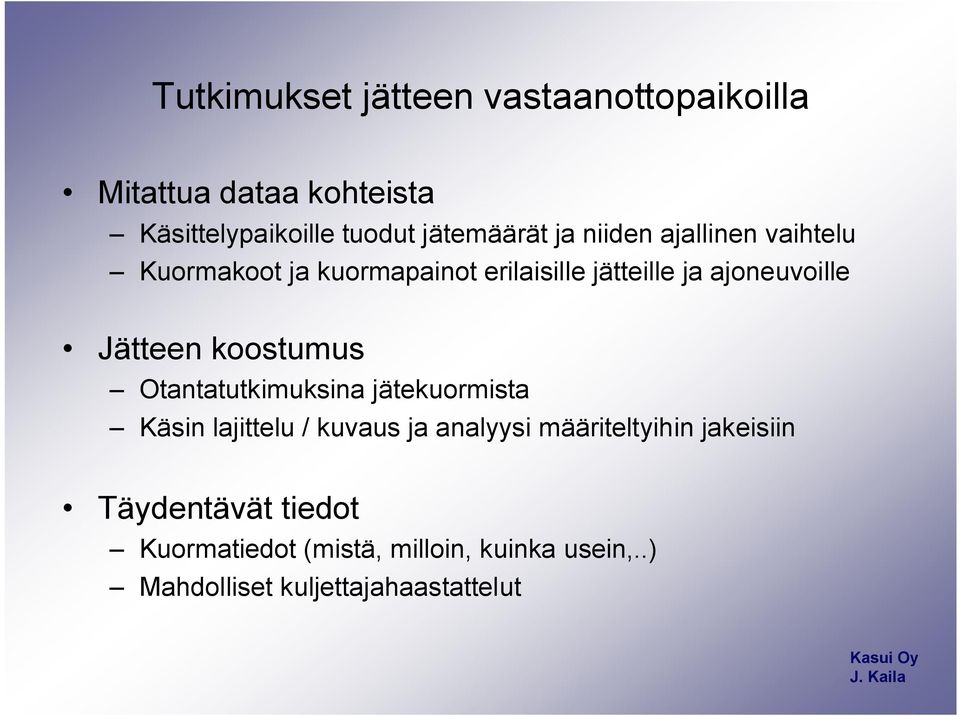 koostumus Otantatutkimuksina jätekuormista Käsin lajittelu / kuvaus ja analyysi määriteltyihin