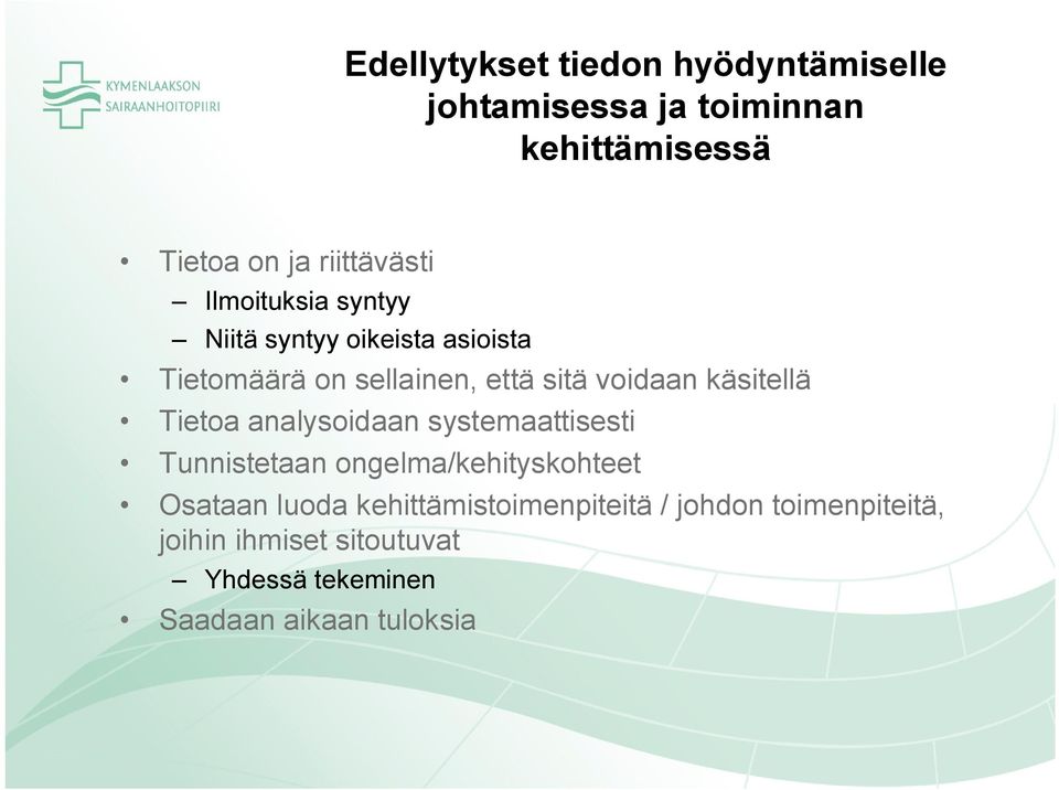 käsitellä Tietoa analysoidaan systemaattisesti Tunnistetaan ongelma/kehityskohteet Osataan luoda