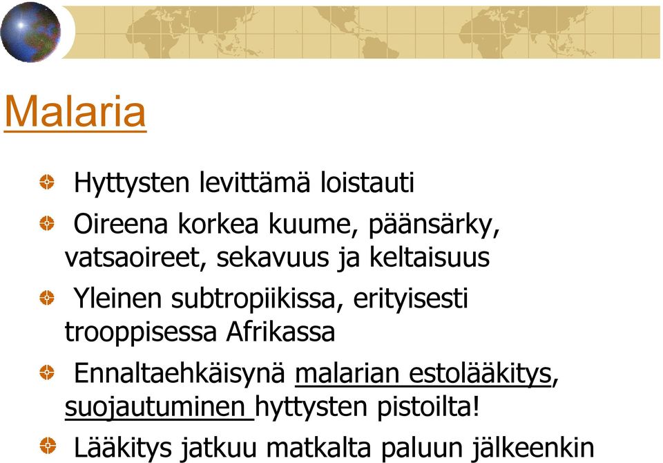 erityisesti trooppisessa Afrikassa Ennaltaehkäisynä malarian