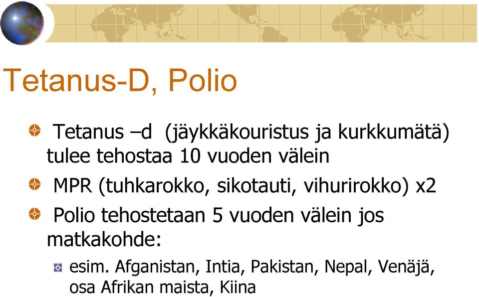 vihurirokko) x2 Polio tehostetaan 5 vuoden välein jos