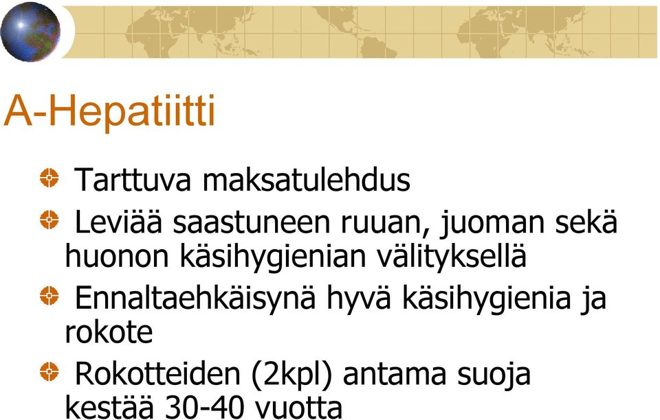 välityksellä Ennaltaehkäisynä hyvä käsihygienia ja