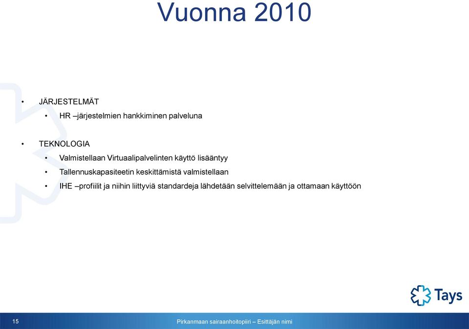 Tallennuskapasiteetin keskittämistä valmistellaan IHE profiilit ja