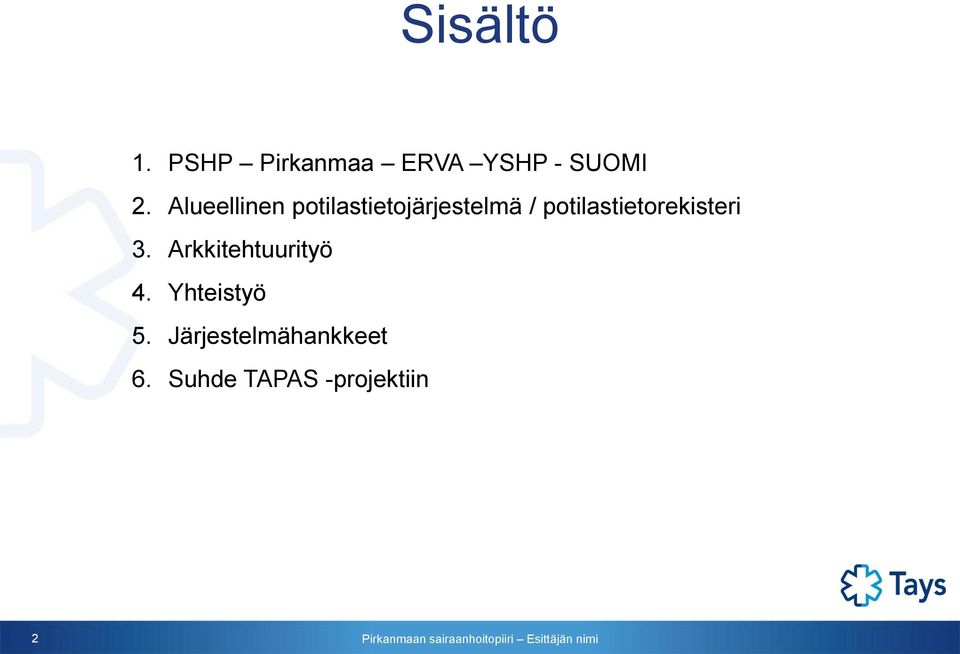 potilastietorekisteri 3. Arkkitehtuurityö 4.