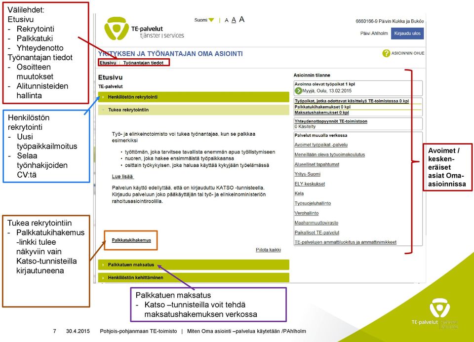 Avoimet / keskeneräiset asiat Omaasioinnissa Tukea rekrytointiin - Palkkatukihakemus -linkki tulee näkyviin