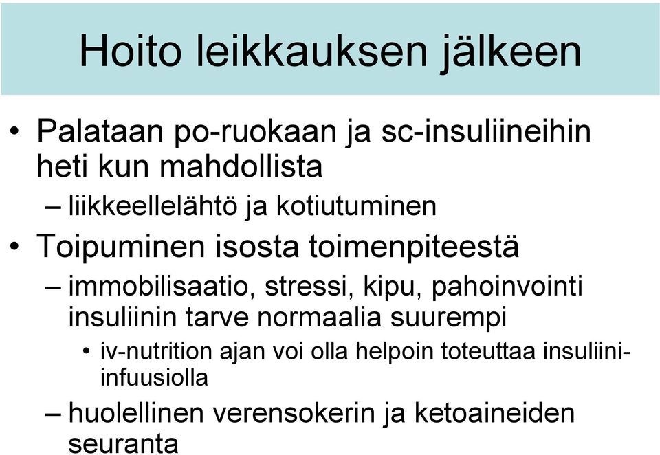 stressi, kipu, pahoinvointi insuliinin tarve normaalia suurempi iv-nutrition ajan voi