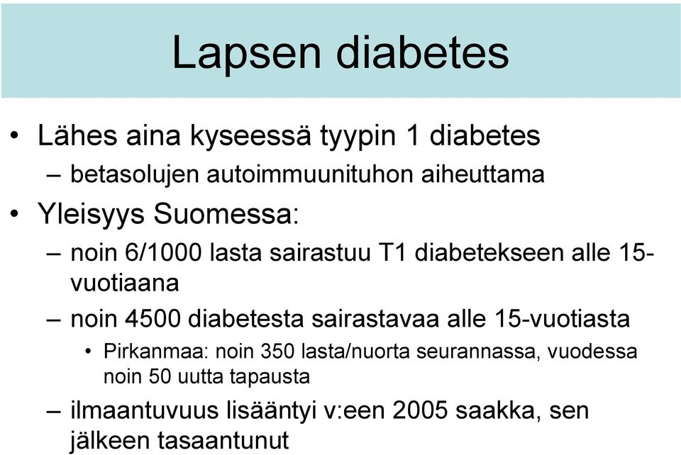 noin 4500 diabetesta sairastavaa alle 15-vuotiasta Pirkanmaa: noin 350 lasta/nuorta