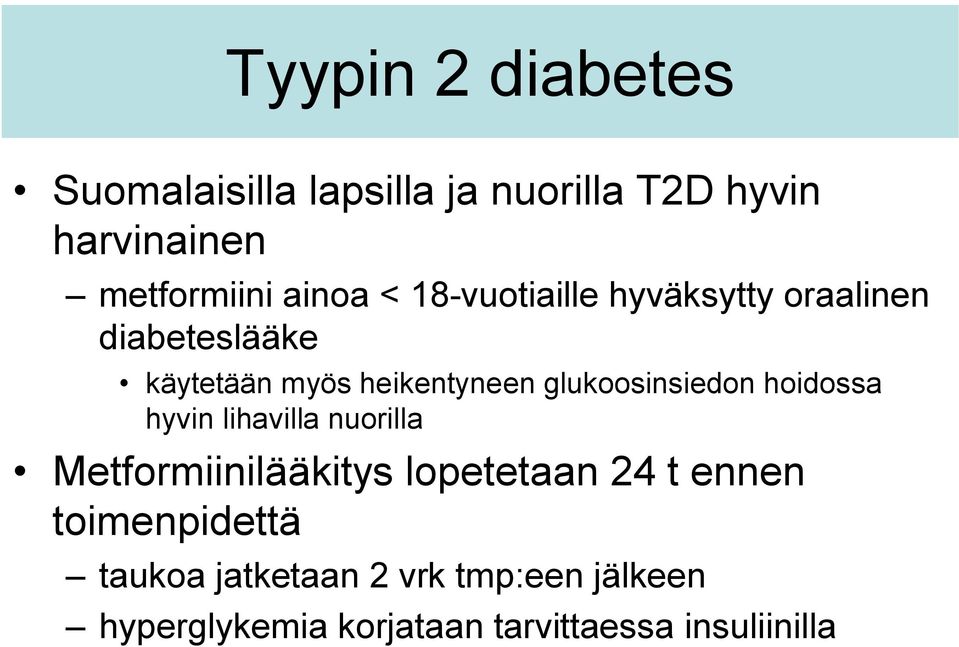 glukoosinsiedon hoidossa hyvin lihavilla nuorilla Metformiinilääkitys lopetetaan 24 t ennen