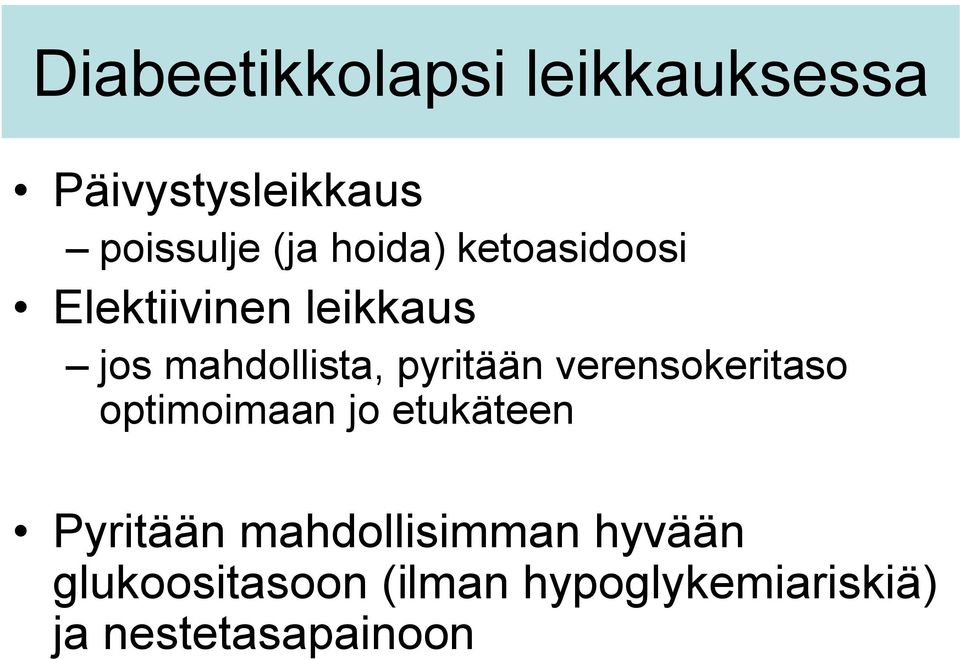 pyritään verensokeritaso optimoimaan jo etukäteen Pyritään