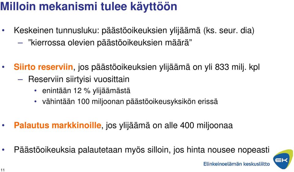 kpl Reserviin siirtyisi vuosittain enintään 12 % ylijäämästä vähintään 100 miljoonan päästöoikeusyksikön