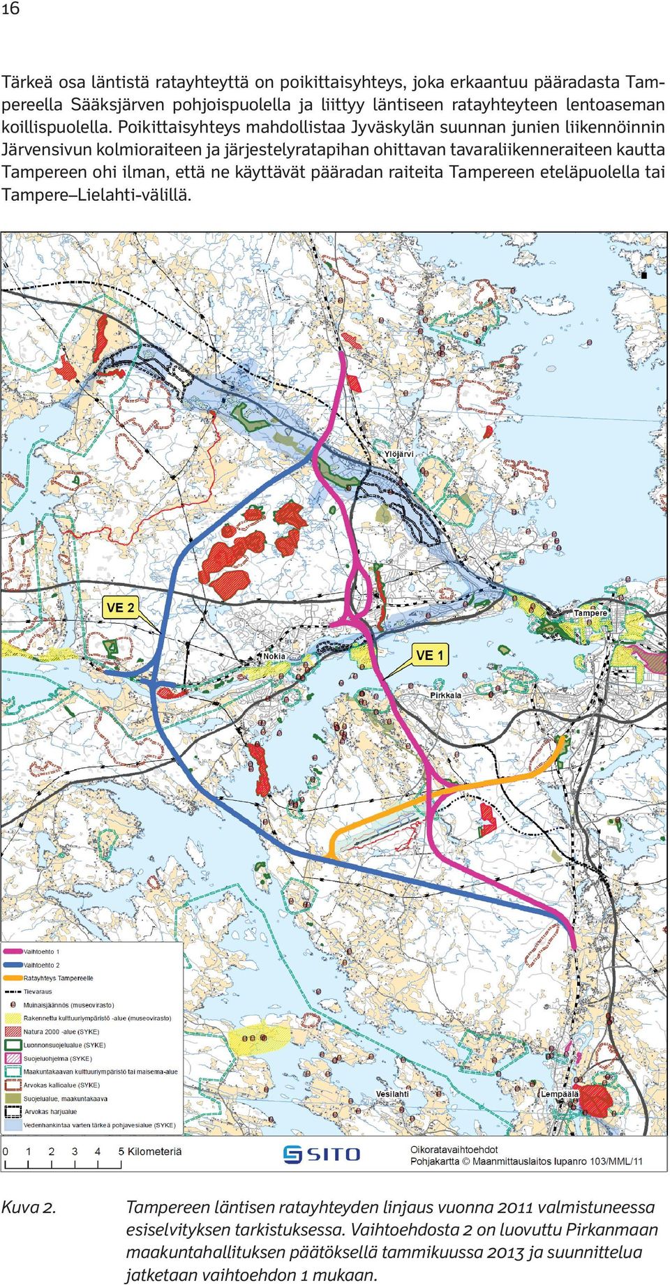 pääradan raiteita Tampereen eteläpuolella tai Tampereen läntisen oikoradan esiselvityksen tarkistaminen 17 Tampere Lielahti-välillä. Kuva2.6. Vaihtoehtoiset oikoradan linjausvaihtoehdot.