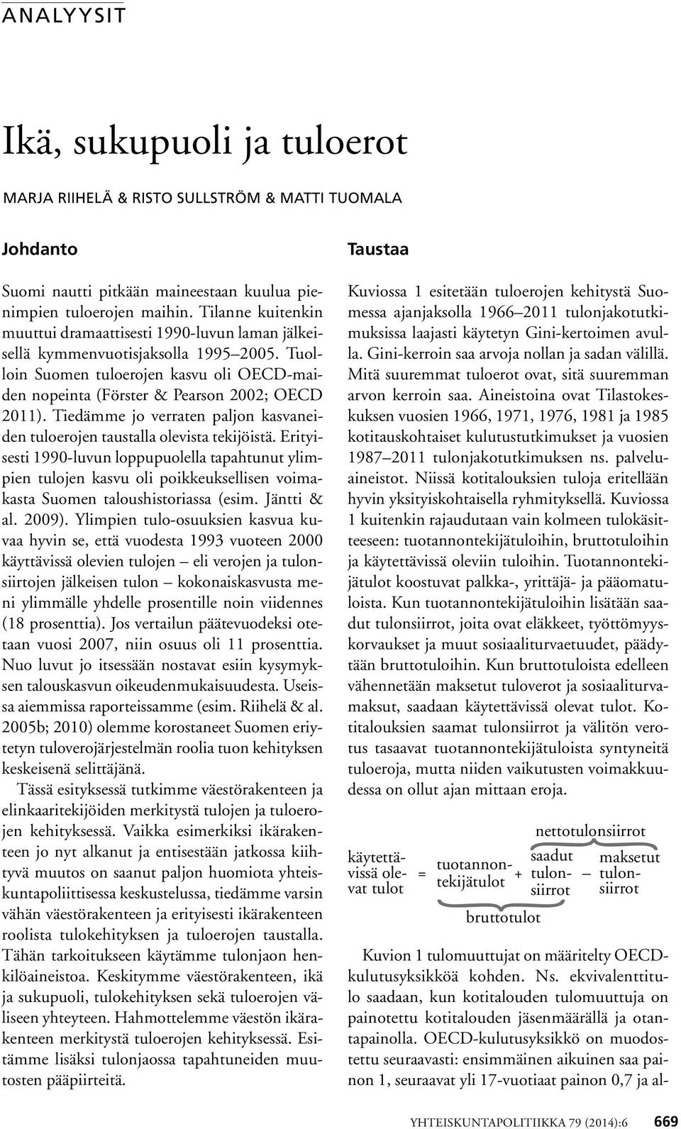 Tiedämme jo verraten paljon kasvaneiden tuloerojen taustalla olevista tekijöistä.