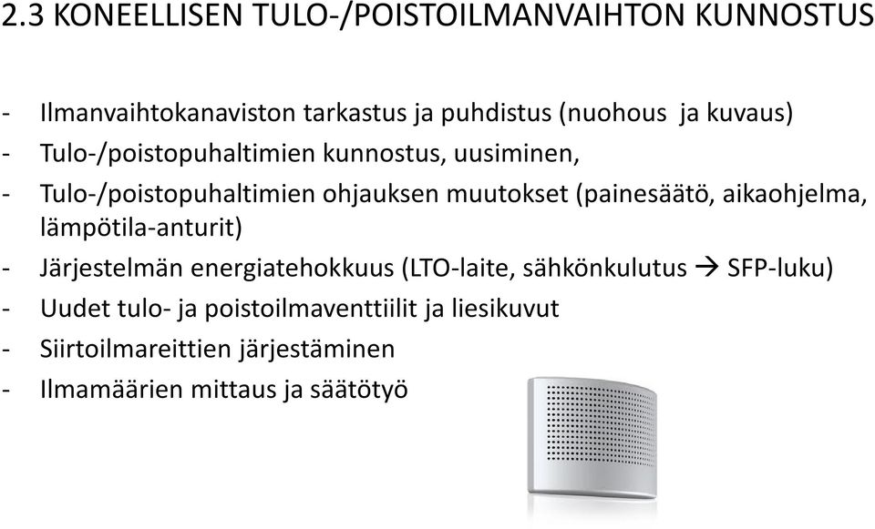 (painesäätö, aikaohjelma, lämpötila-anturit) - Järjestelmän energiatehokkuus (LTO-laite, sähkönkulutus