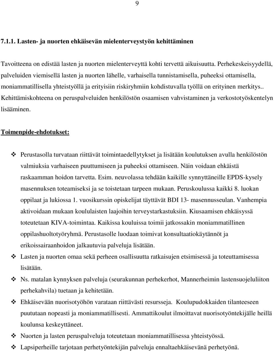 työllä on erityinen merkitys.. Kehittämiskohteena on peruspalveluiden henkilöstön osaamisen vahvistaminen ja verkostotyöskentelyn lisääminen.