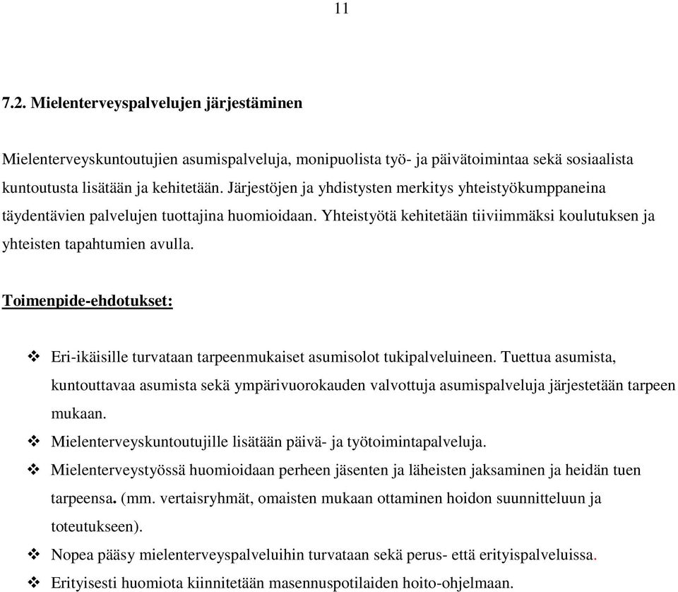 Toimenpide-ehdotukset: Eri-ikäisille turvataan tarpeenmukaiset asumisolot tukipalveluineen.