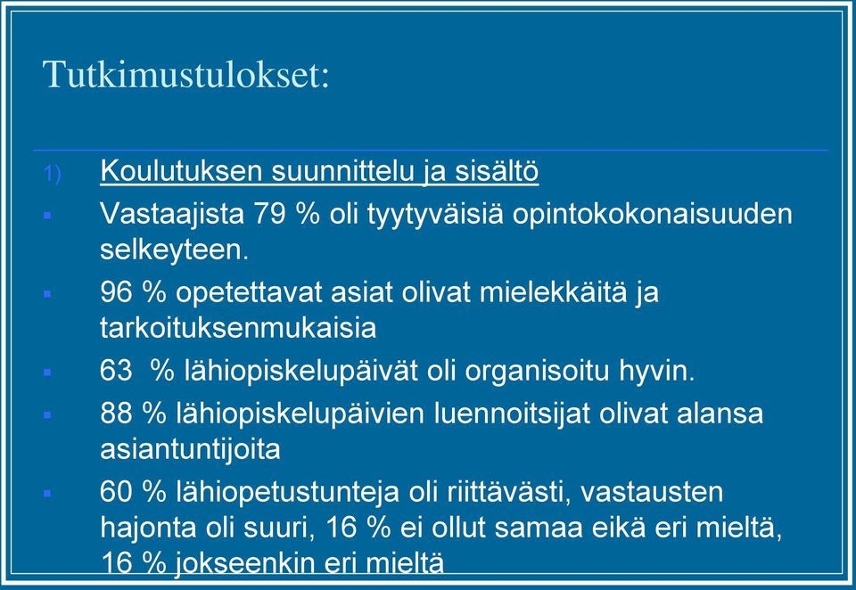 96 % opetettavat asiat olivat mielekkäitä ja tarkoituksenmukaisia 63 % lähiopiskelupäivät oli organisoitu