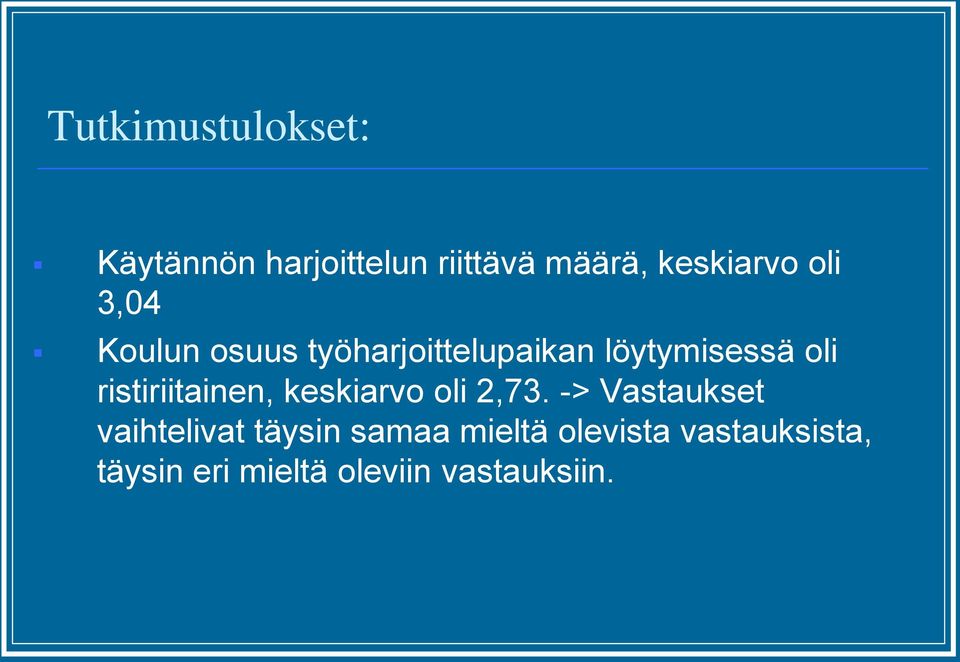 ristiriitainen, keskiarvo oli 2,73.