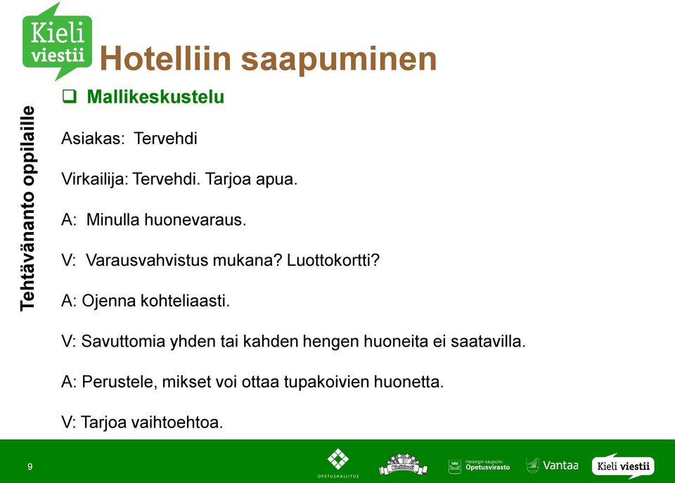 Luottokortti? A: Ojenna kohteliaasti.