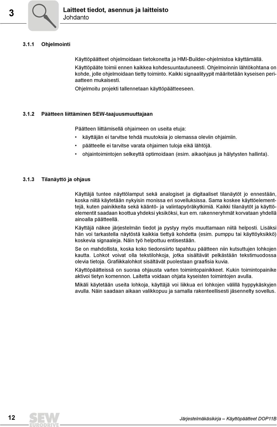 Ohjelmoitu projekti tallennetaan käyttöpäätteeseen. 3.1.