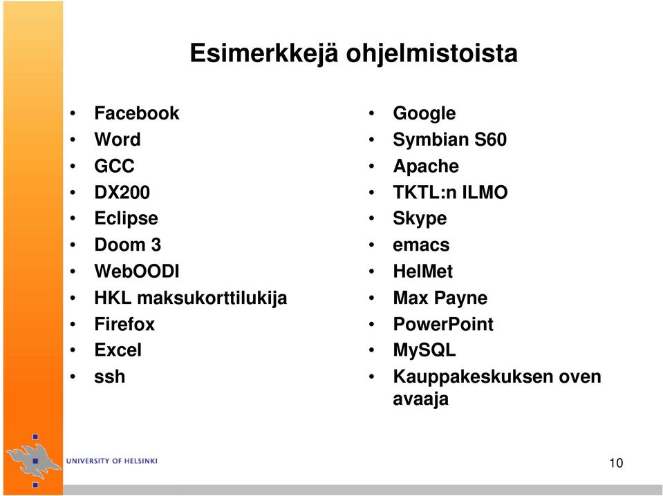 Excel ssh Google Symbian S60 Apache TKTL:n ILMO Skype