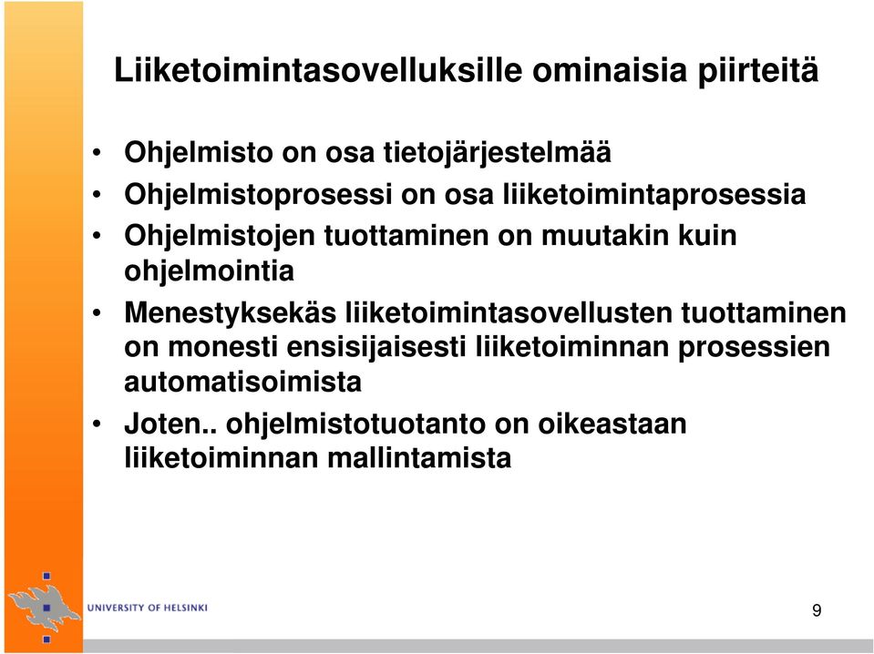 ohjelmointia Menestyksekäs liiketoimintasovellusten tuottaminen on monesti ensisijaisesti