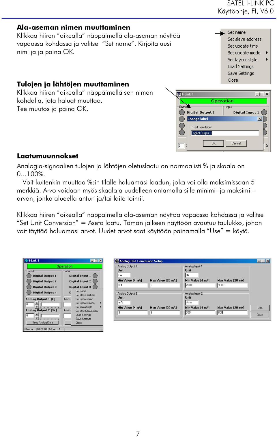 Laatumuunnokset Analogia-signaalien tulojen ja lähtöjen oletuslaatu on normaalisti % ja skaala on 0...100%. Voit kuitenkin muuttaa %:in tilalle haluamasi laadun, joka voi olla maksimissaan 5 merkkiä.