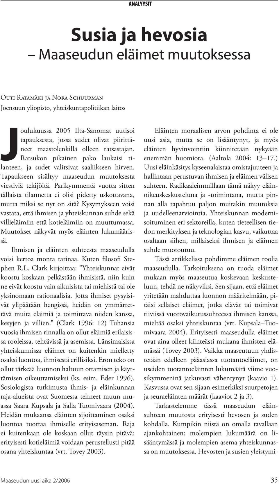 Parikymmentä vuotta sitten tällaista tilannetta ei olisi pidetty uskottavana, mutta miksi se nyt on sitä?