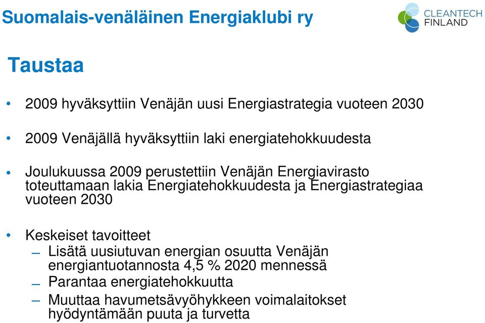 ja Energiastrategiaa vuoteen 2030 Keskeiset tavoitteet Lisätä uusiutuvan energian osuutta Venäjän