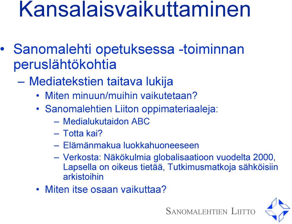 Sanomalehtien Liiton oppimateriaaleja: Medialukutaidon ABC Totta kai?