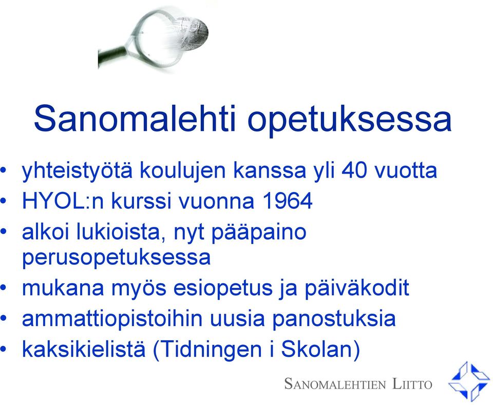 pääpaino perusopetuksessa mukana myös esiopetus ja päiväkodit