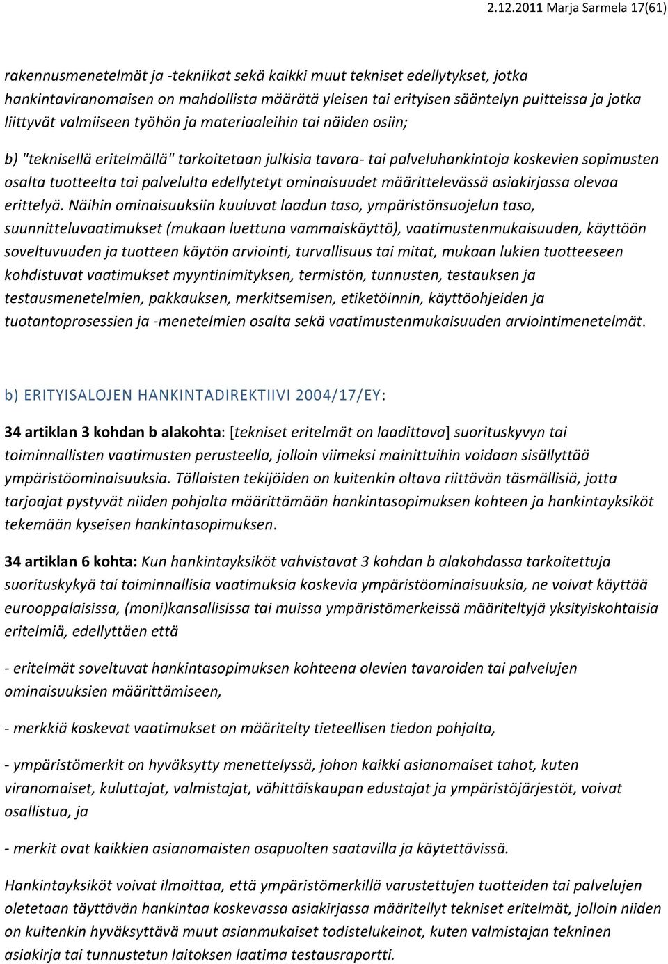 palvelulta edellytetyt ominaisuudet määrittelevässä asiakirjassa olevaa erittelyä.