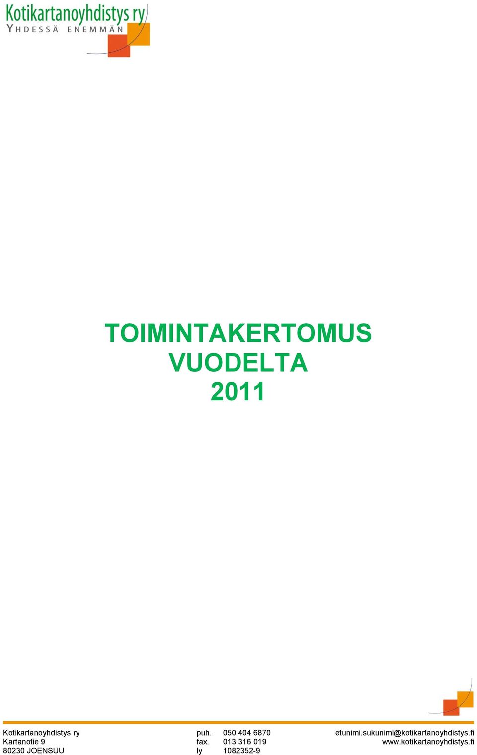 sukunimi@kotikartanoyhdistys.fi Kartanotie 9 fax.