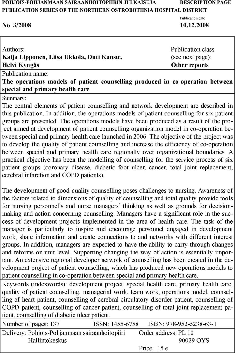 co-operation between special and primary health care Summary: The central elements of patient counselling and network development are described in this publication.