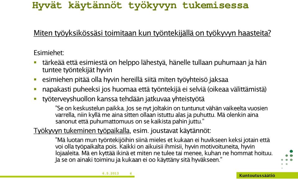 huomaa että työntekijä ei selviä (oikeaa välittämistä) työterveyshuollon kanssa tehdään jatkuvaa yhteistyötä Se on keskustelun paikka.