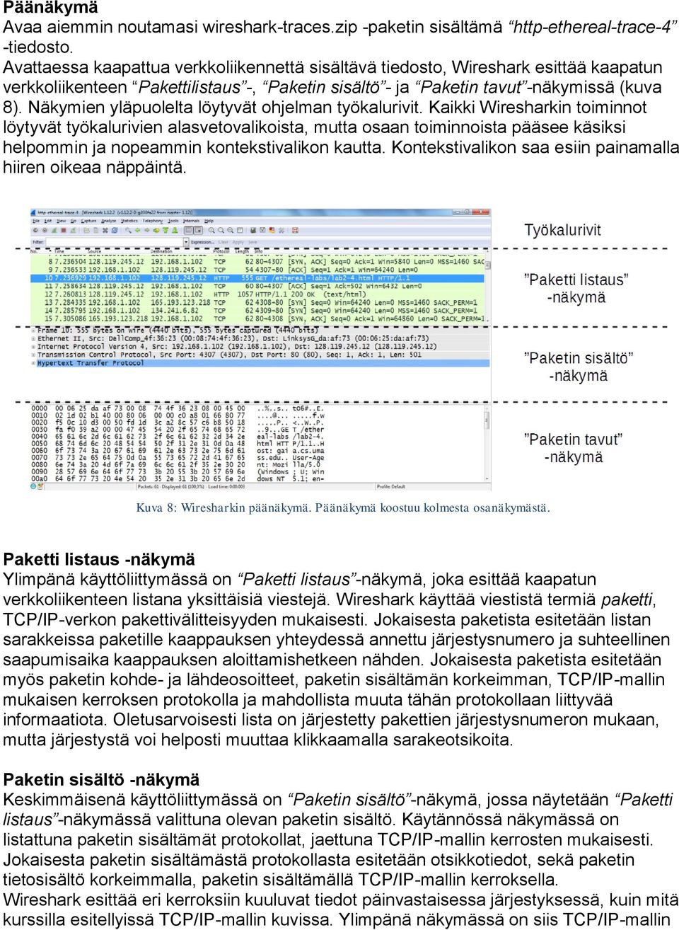 Näkymien yläpuolelta löytyvät ohjelman työkalurivit.