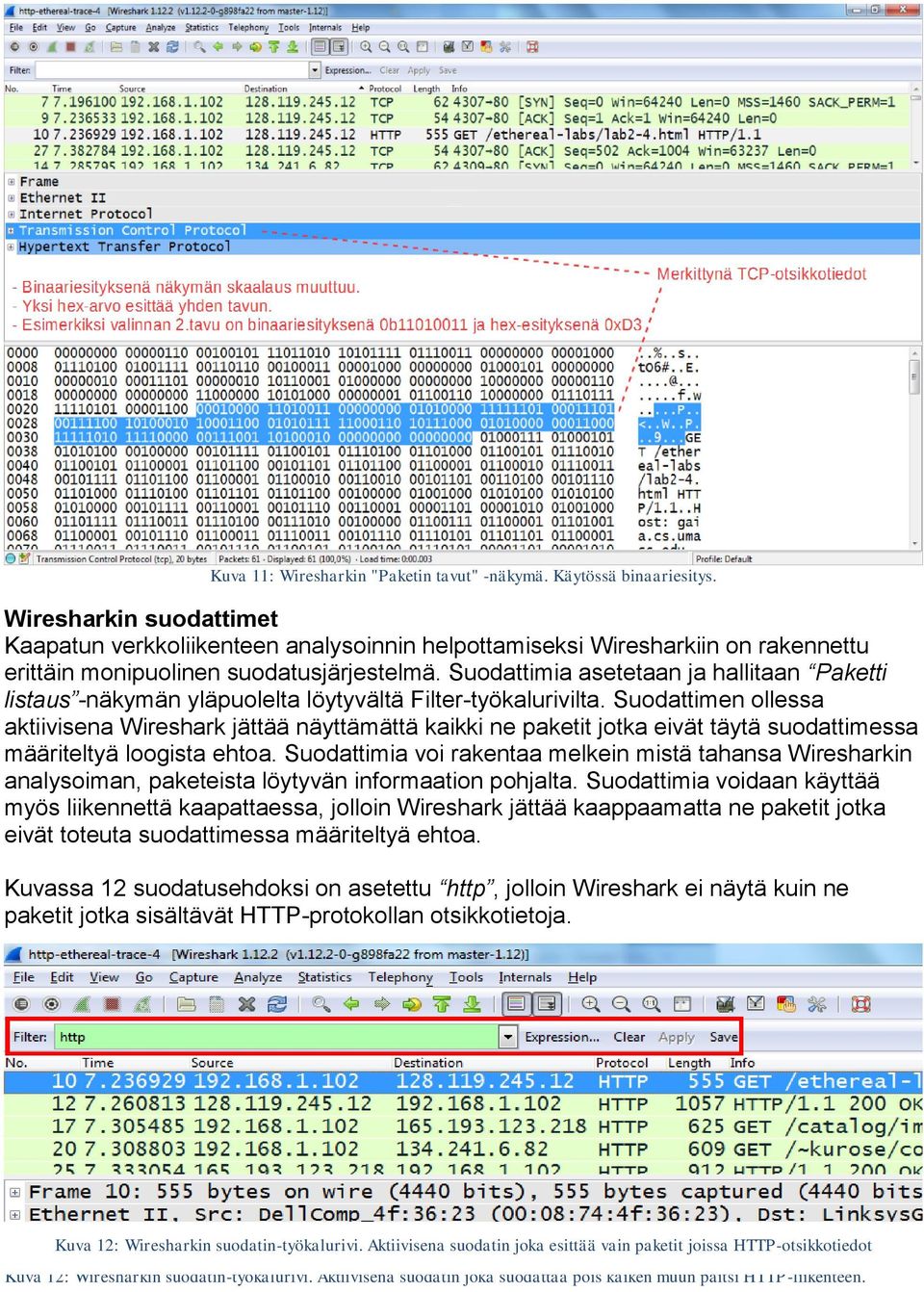 Suodattimia asetetaan ja hallitaan Paketti listaus -näkymän yläpuolelta löytyvältä Filter-työkalurivilta.