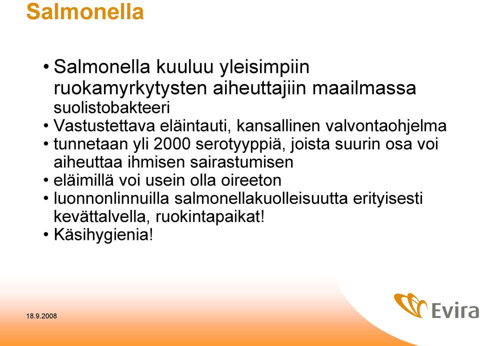 serotyyppiä, joista suurin osa voi aiheuttaa ihmisen sairastumisen eläimillä voi usein olla