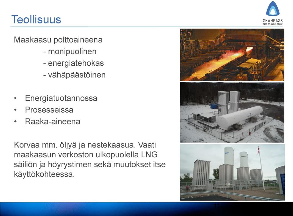 Korvaa mm. öljyä ja nestekaasua.