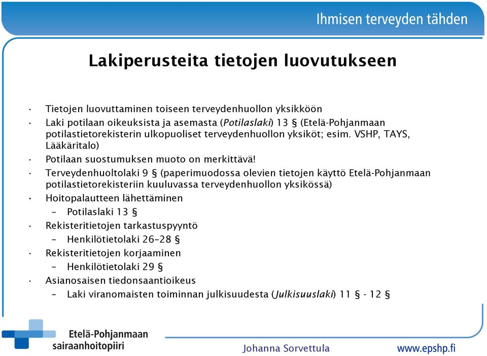 Terveydenhuoltolaki 9 (paperimuodossa olevien tietojen käyttö Etelä-Pohjanmaan potilastietorekisteriin kuuluvassa terveydenhuollon yksikössä) Hoitopalautteen lähettäminen