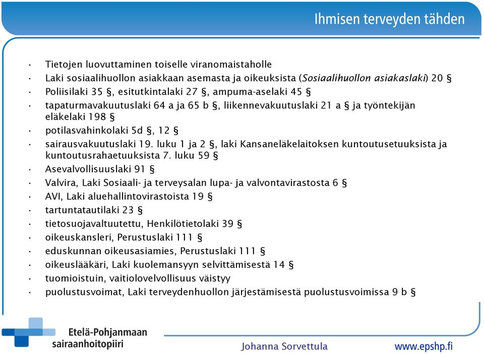 luku 1 ja 2, laki Kansaneläkelaitoksen kuntoutusetuuksista ja kuntoutusrahaetuuksista 7.