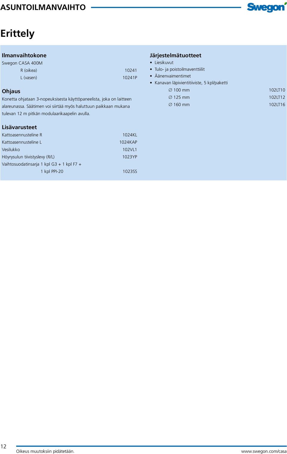 Järjestelmätuotteet Liesikuvut Tulo- ja poistoilmaventtiilit Äänenvaimentimet Kanavan läpivientitiiviste, 5 kpl/paketti 100 mm 125 mm 160 mm 102LT10