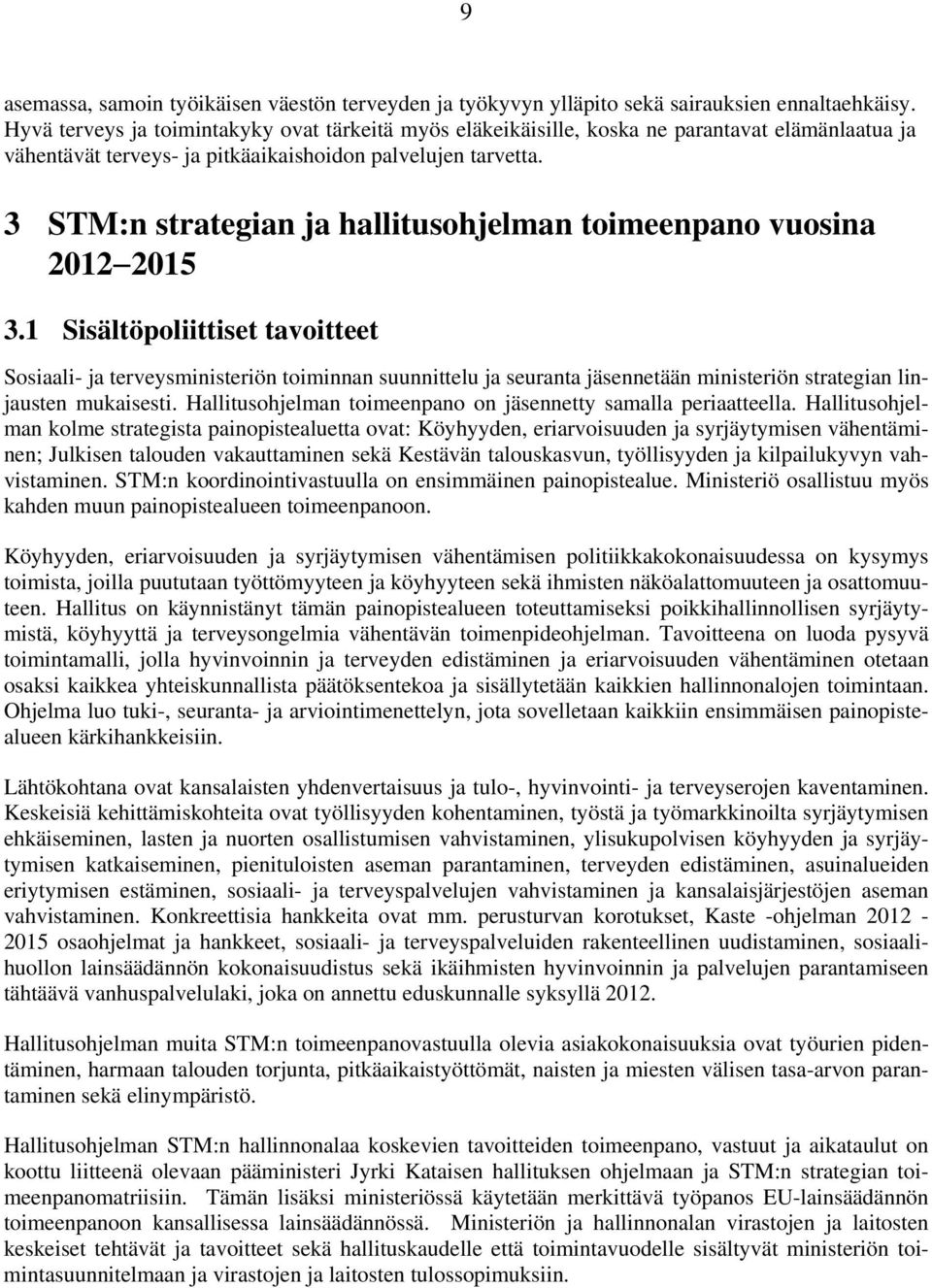 3 STM:n strategian ja hallitusohjelman toimeenpano vuosina 2012 2015 3.
