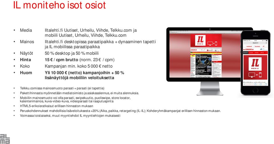 fi desktopissa paraatipaikka + dynaaminen tapetti ja IL mobiilissa paraatipaikka Hinta 15 / cpm