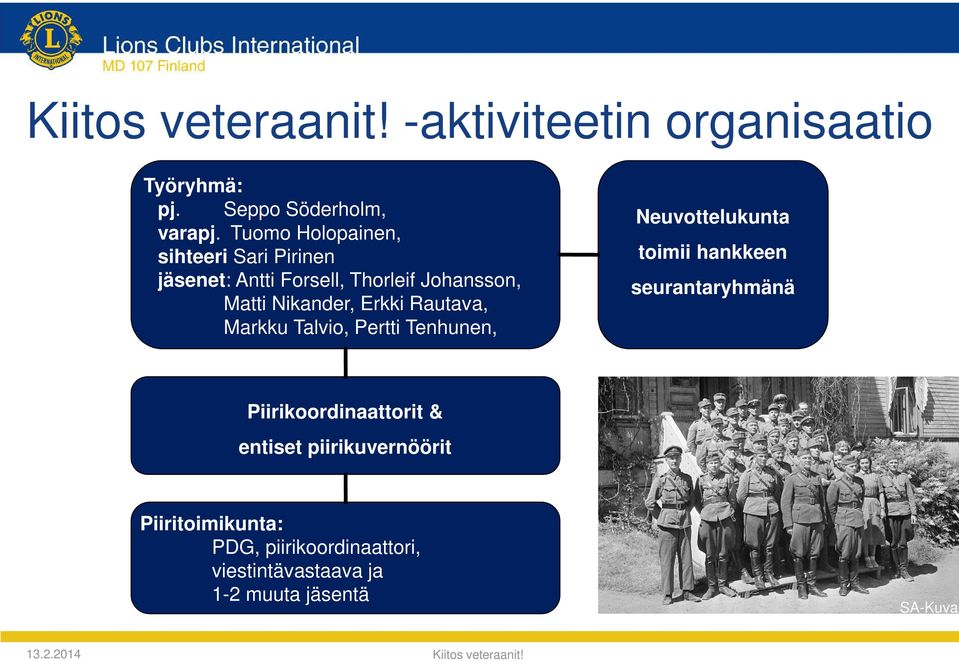 Erkki Rautava, Markku Talvio, Pertti Tenhunen, Neuvottelukunta toimii hankkeen seurantaryhmänä