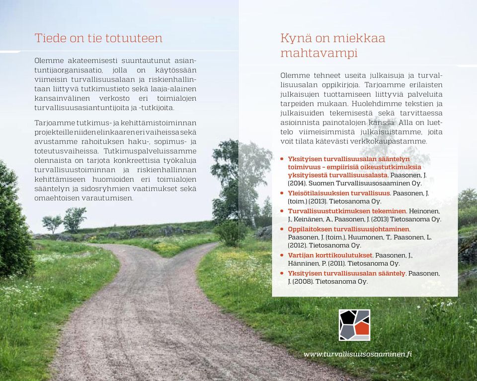 Tarjoamme tutkimus- ja kehittämistoiminnan projekteille niiden elinkaaren eri vaiheissa sekä avustamme rahoituksen haku-, sopimus- ja toteutusvaiheissa.