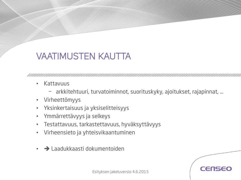 yksiselitteisyys Ymmärrettävyys ja selkeys Testattavuus,