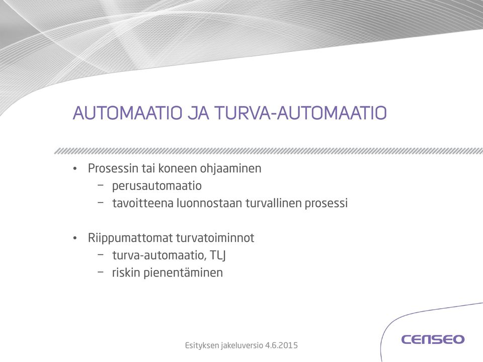 luonnostaan turvallinen prosessi Riippumattomat