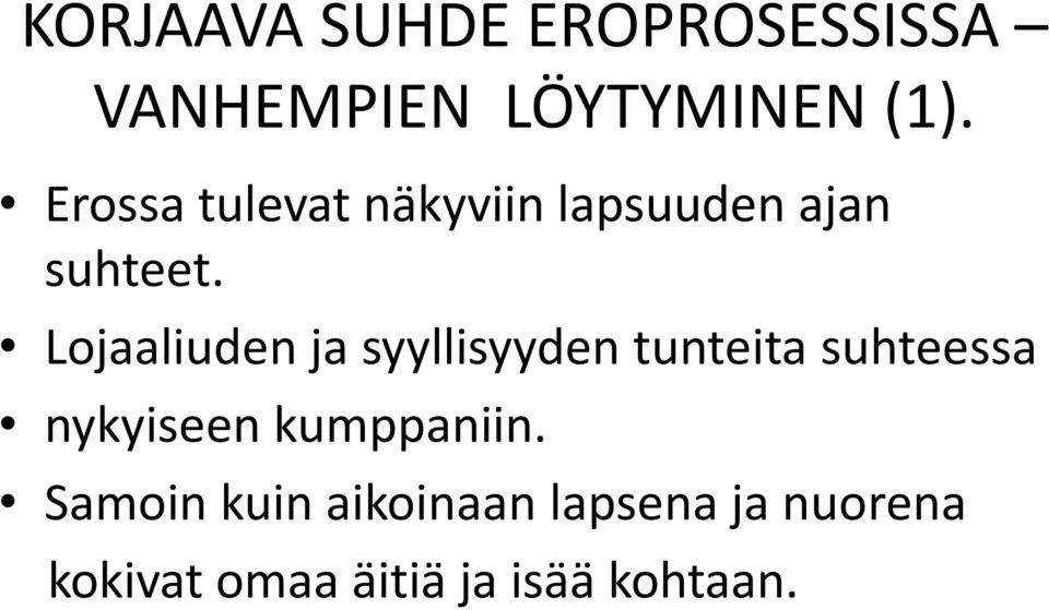 Lojaaliuden ja syyllisyyden tunteita suhteessa nykyiseen